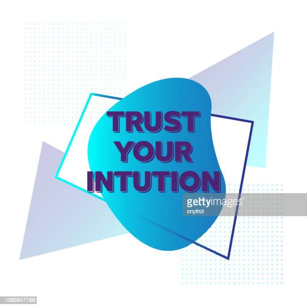 Trust Your Intuition and Instincts